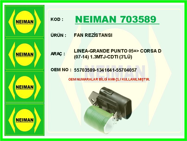 FAN REZİSTANSI LINEA-GRANDE PUNTO 05 > CORSA D 07-14 1.3MTJ-CDTI 3 LÜ